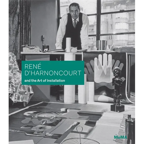 René d'Harnoncourt and the Art of Installation - Hardcover
