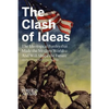 The Clash of Ideas: The Ideological Battles That Made the Modern World- And Will Shape the Future - Paperback