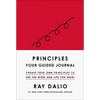Principles: Your Guided Journal (Create Your Own Principles to Get the Work and Life You Want) - Hardcover
