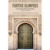Furtive Glimpses - Flash Fiction from The Arab World - A Small Anthology - Paperback