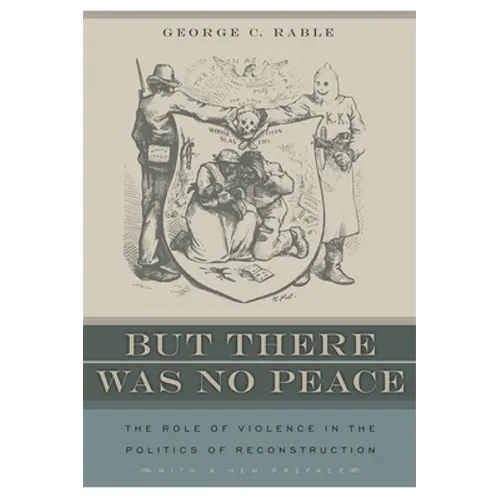 But There Was No Peace: The Role of Violence in the Politics of Reconstruction - Paperback