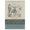 But There Was No Peace: The Role of Violence in the Politics of Reconstruction - Paperback