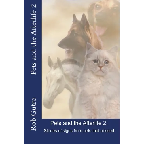 Pets and the Afterlife 2: Signs from Pets That Have Passed - Paperback