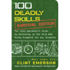 100 Deadly Skills: Survival Edition: The Seal Operative's Guide to Surviving in the Wild and Being Prepared for Any Disaster - Paperback