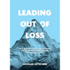 Leading Out Of Loss: In a world of suit-and-tie CEOs, the leaders who wear their hearts will win. - Paperback