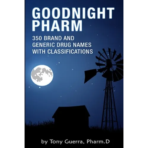 Goodnight Pharm: 350 Brand and Generic Drug Names with Classifications - Paperback