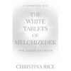 The White Tablets of Melchizedek: The Codes of Truth - Paperback