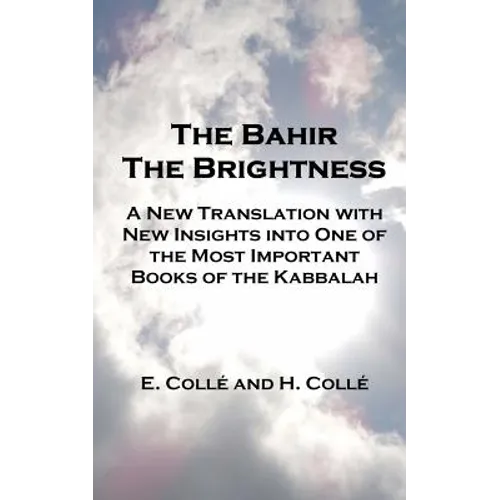 The Bahir The Brightness: A New Translation with New Insights into One of the Most Important Books of the Kabbalah - Paperback
