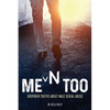 Men Too: Unspoken Truths About Male Sexual Abuse - Paperback