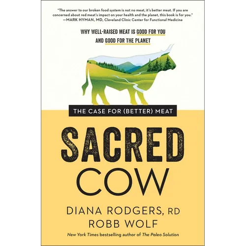 Sacred Cow: The Case for (Better) Meat: Why Well-Raised Meat Is Good for You and Good for the Planet - Hardcover
