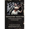 Gateway to Hell: Vietnam 1968: Thoughts and Personal Experiences of an Infantry Soldier - Paperback