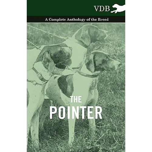 The Pointer - A Complete Anthology of the Breed - Paperback