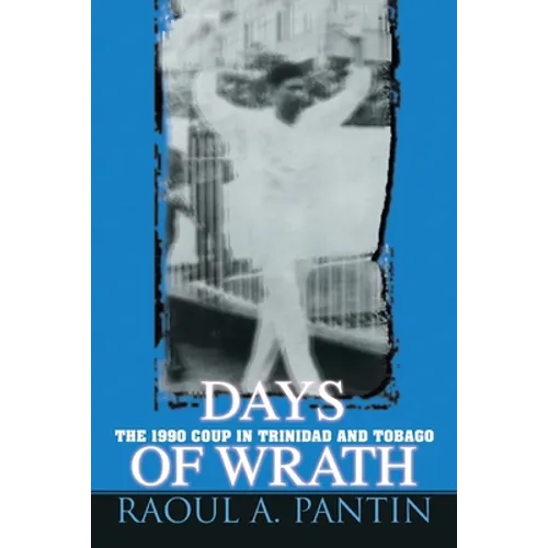 Days of Wrath: The 1990 Coup in Trinidad and Tobago - Paperback