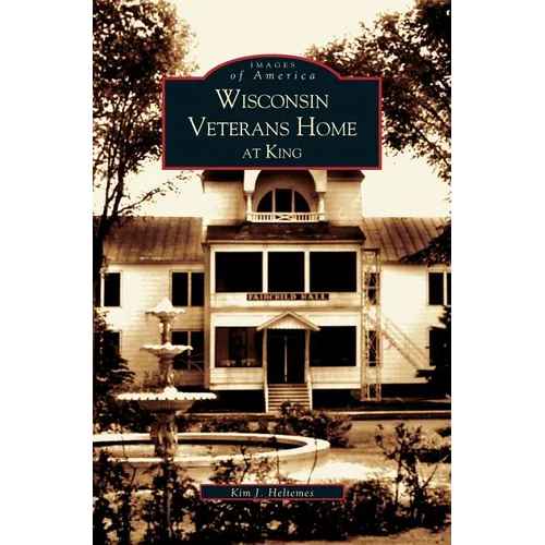 Wisconsin Veterans Home at King - Hardcover