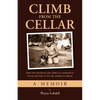 Climb From the Cellar: How One Michigan Kid, Born in a Basement, Found His Way Up to the American Dream - Paperback