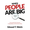 When People Are Big and God Is Small: Overcoming Peer Pressure, Codependency, and the Fear of Man - Paperback