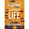 Pivoting as a Way of Life: Stop Chasing Unicorns And Product-Market Fit - Hardcover