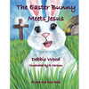 The Easter Bunny Meets Jesus - Paperback