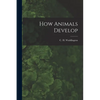 How Animals Develop - Paperback