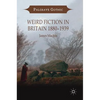 Weird Fiction in Britain 1880-1939 - Hardcover