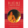 The Divine and Master Zhang: The Astonishing Life and Powers of Spiritual Healer Zhang Ying - Paperback