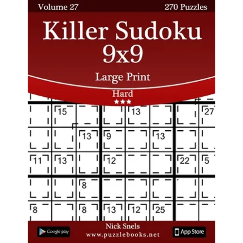 Killer Sudoku 9x9 Large Print - Hard - Volume 27 - 270 Logic Puzzles - Paperback