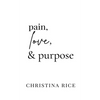 Pain, Love, and Purpose - Hardcover
