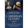The Collected Supernatural and Weird Fiction of J. Sheridan Le Fanu: Volume 8-Including One Novel, 'a Lost Name, ' One Novelette, 'The Last Heir of CA - Paperback