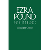 Ezra Pound and Music: The Complete Criticism - Paperback