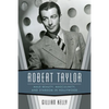 Robert Taylor: Male Beauty, Masculinity, and Stardom in Hollywood - Hardcover