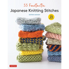 55 Fantastic Japanese Knitting Stitches: (Includes 25 Projects) - Hardcover