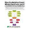 Naturopathic Rheumatology and Integrative Inflammology V3.5: A Colorful Guide Toward Health and Vitality and Away from the Boredom, Risks, Costs, and - Paperback