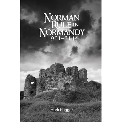 Norman Rule in Normandy, 911-1144 - Paperback