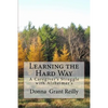 Learning the Hard Way: A Caregiver's Struggle With Alzheimer's - Paperback