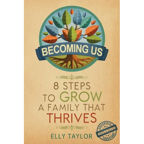 Becoming Us: 8 Steps to Grow a Family That Thrives - Paperback