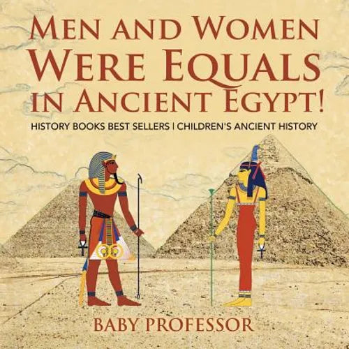 Men and Women Were Equals in Ancient Egypt! History Books Best Sellers Children's Ancient History - Paperback