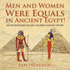 Men and Women Were Equals in Ancient Egypt! History Books Best Sellers Children's Ancient History - Paperback