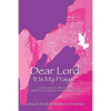 Dear Lord, It Is My Prayer... - Paperback