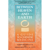 Between Heaven and Earth: A Guide to Chinese Medicine - Paperback