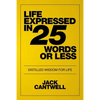 Life Expressed in 25 Words or Less: Distilled Wisdom for Life - Paperback