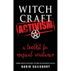 Witchcraft Activism: A Toolkit for Magical Resistance (Includes Spells for Social Justice, Civil Rights, the Environment, and More) - Paperback