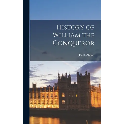 History of William the Conqueror - Hardcover