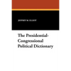 The Presidential-Congressional Political Dictionary - Paperback