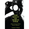 The Souls of White Folk: African American Writers Theorize Whiteness - Paperback