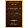 The Justification Of The Good: An Essay On Moral Philosophy (1918) - Hardcover
