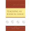 Teaching as Radical Logic: Dialectic, Analectic, and Education - Hardcover
