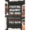 Fighting Against the Odds: An Insider's Life in Ufc, Boxing, and Entertainment - Hardcover