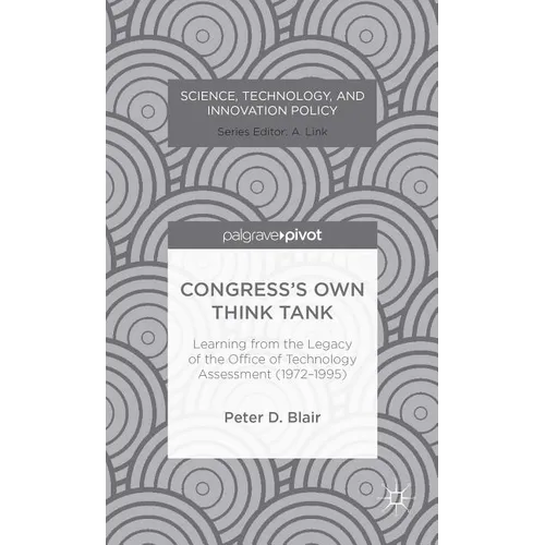 Congress's Own Think Tank: Learning from the Legacy of the Office of Technology Assessment (1972-1995) - Hardcover