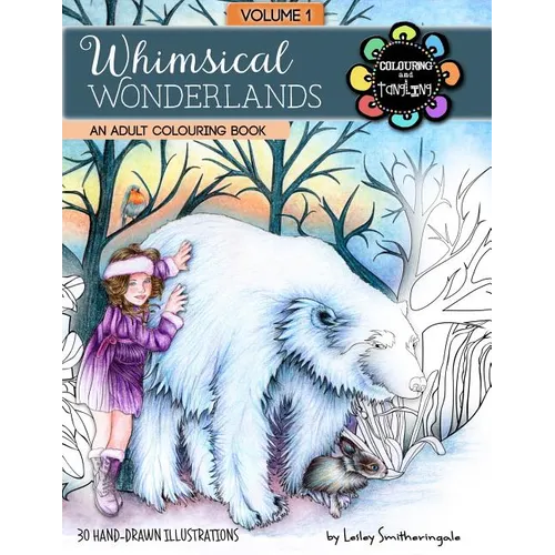 Whimsical Wonderlands Adult Colouring Book: Fairies, Unicorns, Mermaids, Animals and more - a touch of fantasy for all skill levels. - Paperback