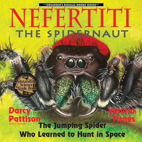 Nefertiti, the Spidernaut: The Jumping Spider Who Learned to Hunt in Space - Paperback